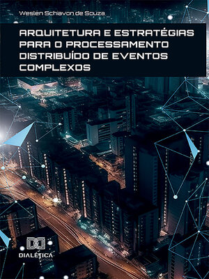 cover image of Arquitetura e estratégias para o Processamento Distribuído de Eventos Complexos